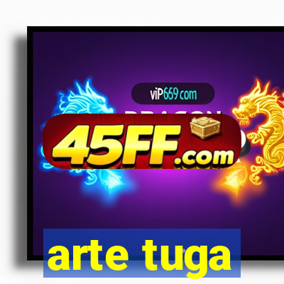 arte tuga